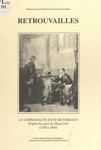 La communauté juive de Forbach d'après les actes de l'État civil (1790 à 1900) - Raymond Engelbreit - FeniXX réédition numérique