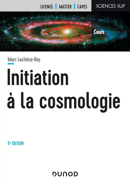 Initiation à la Cosmologie - 5e éd - Marc Lachièze-Rey - Dunod