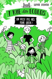 7 rue des Écolos, tome 1 - On n'est pas nés pour obéir !