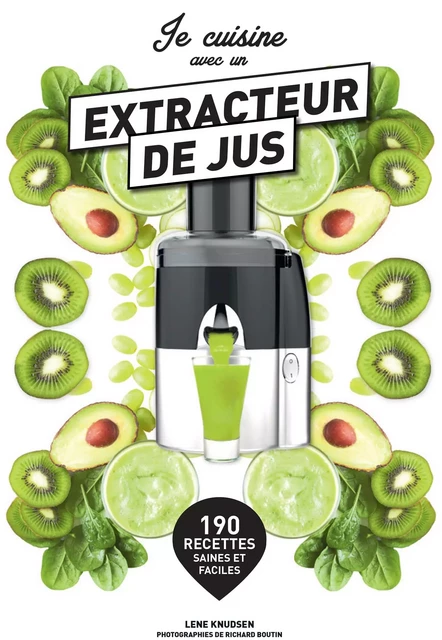 Je cuisine avec un extracteur de jus - Lene Knudsen - Marabout