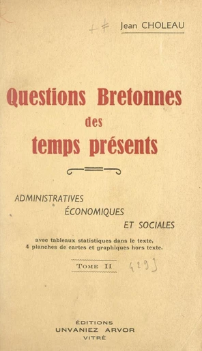 Questions bretonnes des temps présents : administratives, économiques et sociales (2) - Jean Choleau - FeniXX réédition numérique