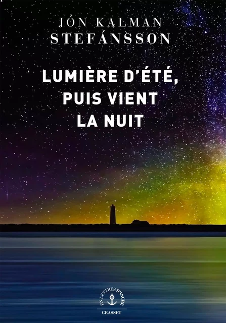 Lumière d'été, puis vient la nuit - Jon Kalman Stefansson - Grasset