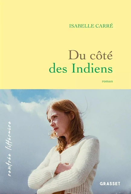 Du côté des Indiens - Isabelle Carré - Grasset