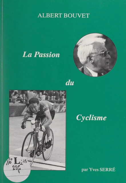 Albert Bouvet, la passion du cyclisme - Yves Serré - FeniXX réédition numérique