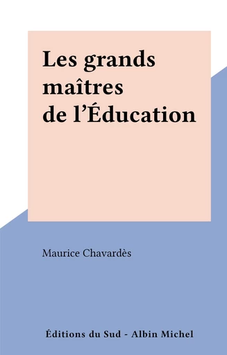 Les grands maîtres de l'Éducation - Maurice Chavardès - FeniXX réédition numérique