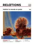 Relations. No. 821, Été 2023 - Jacques Goldstyn, Anaïs Theviot, Benoît Morissette, Yvon Rivard, Myriam Cloutier, Rodney Saint-Éloi, Pierre Nepveu, Julie Perreault, Isabelle Miron, Véronique Grenier, Simon Poulin, Sélom Gbanou, Jean-Claude Ravet, Jean Bédard, Maya Ombasic, Pierre Bosset, Catherine Charron, Vincent Laliberté, Gisèle Turcot, Sylvia Miclat, Gabrielle Filteau-Chiba, Patrick Renaud, Sophie Cabot - Centre justice et foi