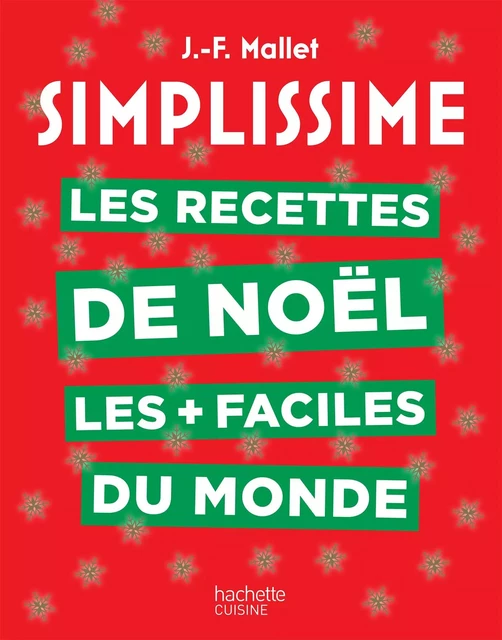 Simplissime Les recettes de Noël les + faciles du monde - Jean-François Mallet - Hachette Pratique