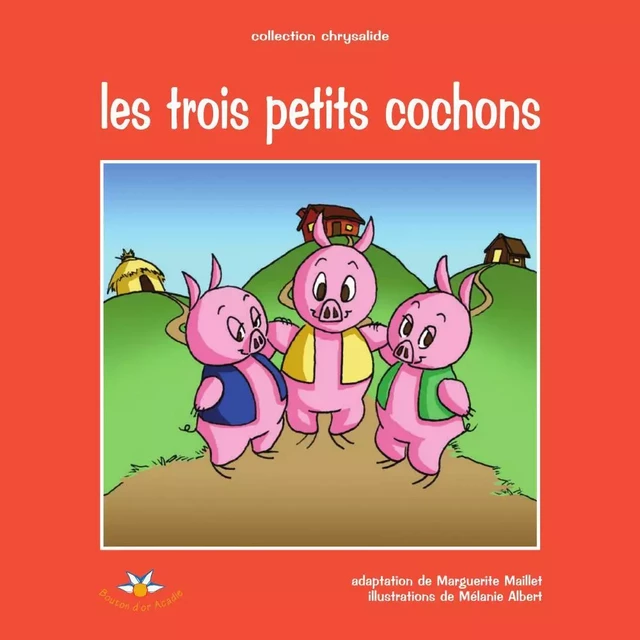 Les trois petits cochons - Marguerite Maillet - Bouton d'or Acadie