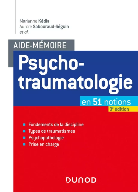 Aide-mémoire - Psychotraumatologie - 3e éd. - Marianne Kédia, Aurore Sabouraud-Séguin - Dunod