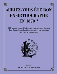 Auriez-vous été bon en orthographe en 1870 ?