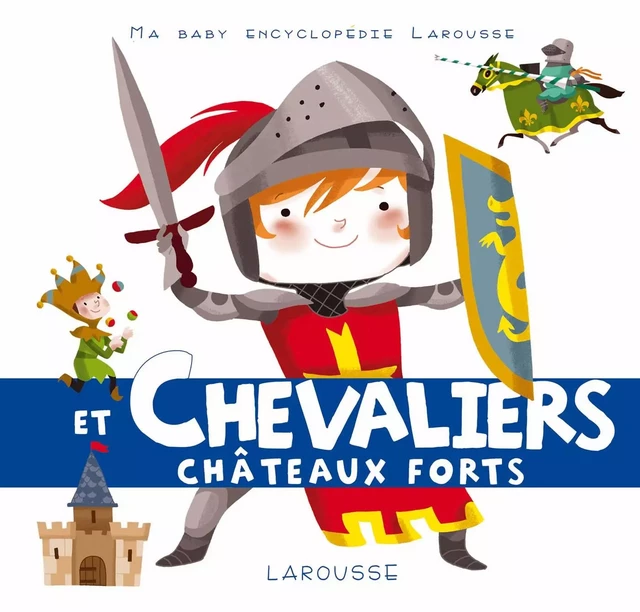 Chevaliers et chateaux forts - Agnès Besson - Larousse