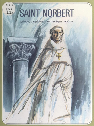 Saint Norbert -  Les Religieux Prémontrés de Frigolet et de Mondaye, Lucie Rivière, Marie-Hélène Sigaut - FeniXX réédition numérique