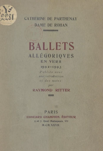 Ballets allégoriques en vers, 1592-1593 - Catherine de Parthenay - FeniXX réédition numérique