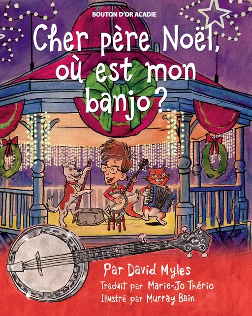 Cher père Noël, où est mon banjo? - David Myles - Bouton d'or Acadie