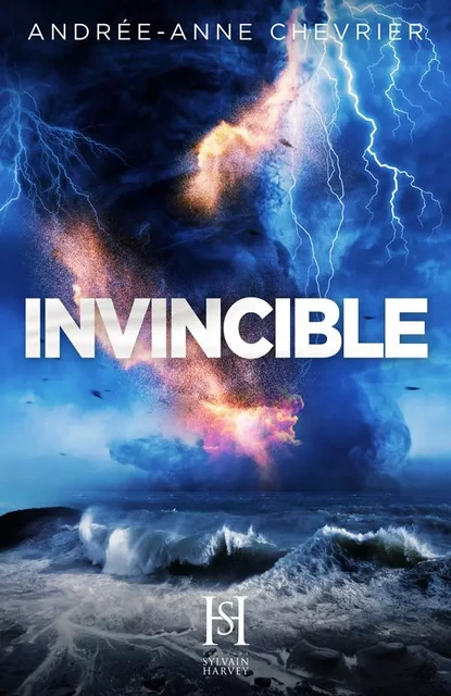 INVINCIBLE - Andrée-Anne Chevrier - Éditions Sylvain Harvey