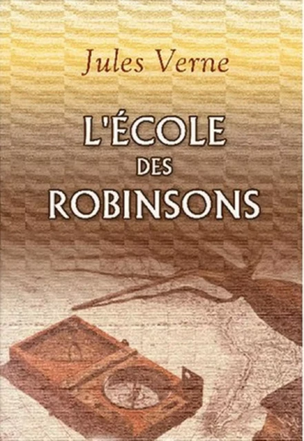 L'Ecole des Robinsons (Edition Intégrale - Version Entièrement Illustrée) -  Jules Verne - Bookelis