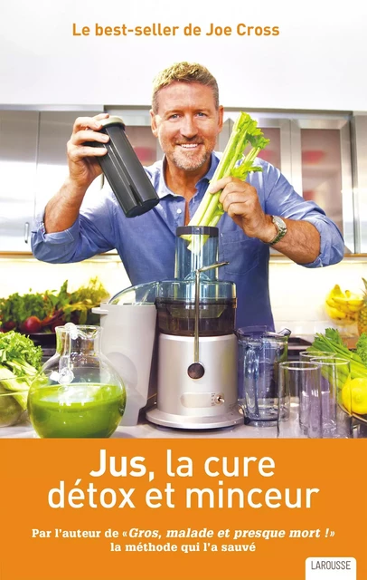 Jus, la cure détox et minceur - Joe Cross - Larousse