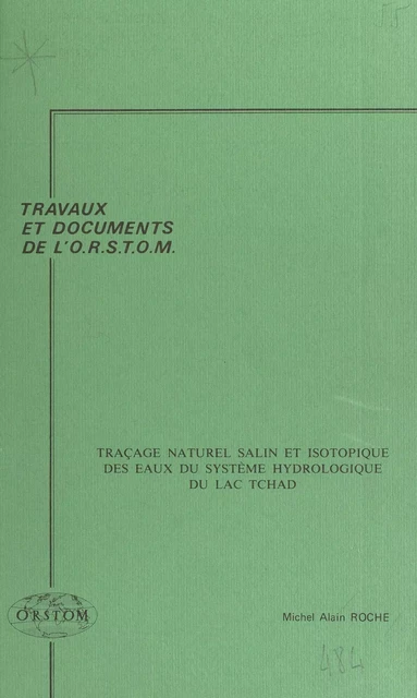 Traçage naturel salin et isotopique des eaux du système hydrologique du lac Tchad - Michel-Alain Roche - FeniXX réédition numérique