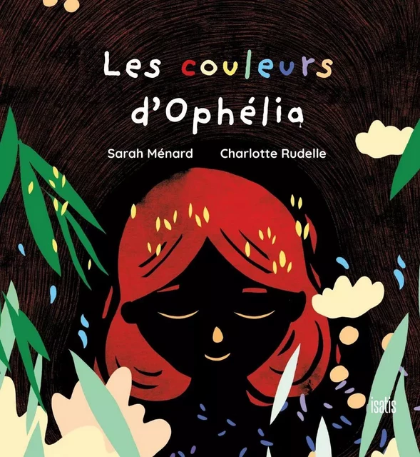 Les couleurs d'Ophélia - Sarah Ménard - Éditions de l'Isatis