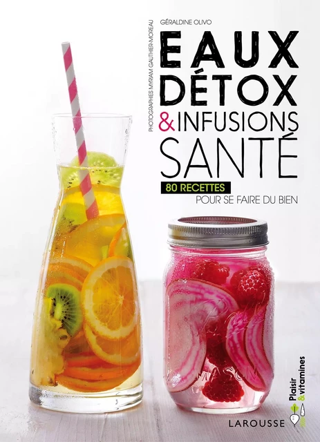 Eaux détox &amp; infusions santé - Géraldine Olivo - Larousse