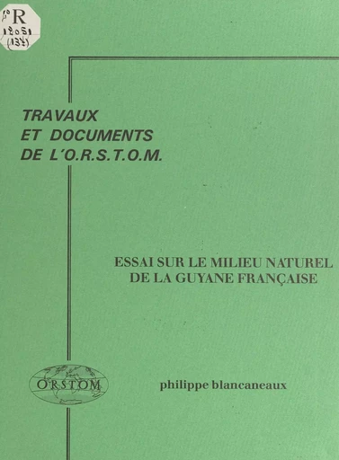 Essai sur le milieu naturel de la Guyane française - Philippe Blancaneaux - FeniXX réédition numérique