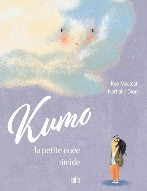 Kumo, la petite nuée timide - Kyo Maclear - Éditions de l'Isatis