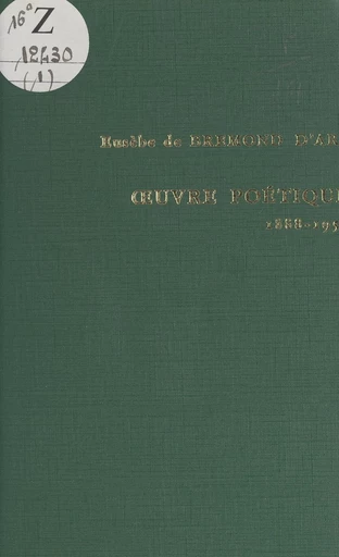 Œuvre poétique, 1888-1958 - Eusèbe de Bremond d'Ars - FeniXX réédition numérique