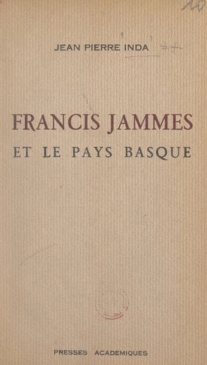 Francis Jammes et le Pays basque - Jean Pierre Inda - FeniXX réédition numérique