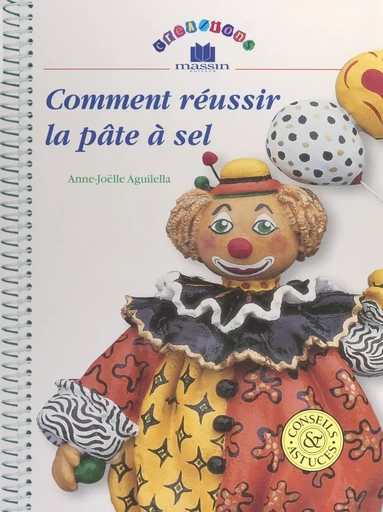 Comment réussir la pâte à sel - Anne-Joëlle Aguilella - FeniXX réédition numérique