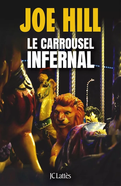 Le carrousel infernal - Joe Hill - JC Lattès