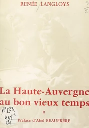 La Haute-Auvergne au bon vieux temps (2). Aux champs, à la ville, à la veillée