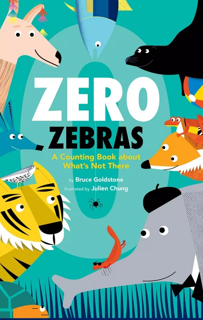 Zero Zebras: A Counting Book about What’s Not There - Bruce Goldstone - Scholastic Inc.