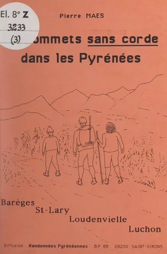 50 sommets sans corde dans les Pyrénées (3). Barèges, Saint-Lary, Loudenvielle, Bagnères-de-Luchon - Pierre Maes - FeniXX réédition numérique