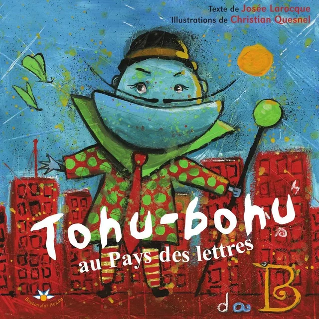 Tohu-Bohu au Pays des lettres - Josée Larocque - Bouton d'or Acadie