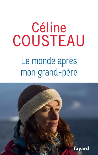 Le monde après mon grand-père - Céline Cousteau - Fayard