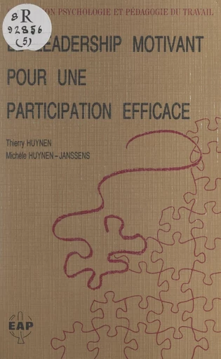 Le leadership motivant pour une participation efficace - Thierry Huynen, Michèle Huynen-Janssens - FeniXX réédition numérique