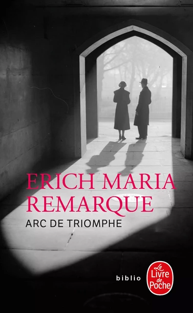 Arc de Triomphe - Erich Maria Remarque - Le Livre de Poche