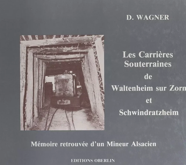 Poudre noire et poussière blanche : histoire des carrières souterraines de Waltenheim sur Zorn et Schwindratzheim - Dominique Wagner - FeniXX réédition numérique