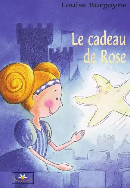 Le cadeau de Rose - Louise Burgoyne - Bouton d'or Acadie