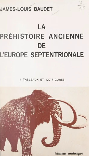 La Préhistoire ancienne de l'Europe septentrionale - James-Louis Baudet - FeniXX réédition numérique