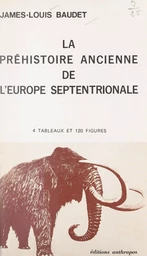 La Préhistoire ancienne de l'Europe septentrionale