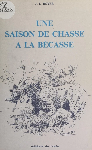 Une saison de chasse à la bécasse - Jean-Louis Boyer - FeniXX réédition numérique