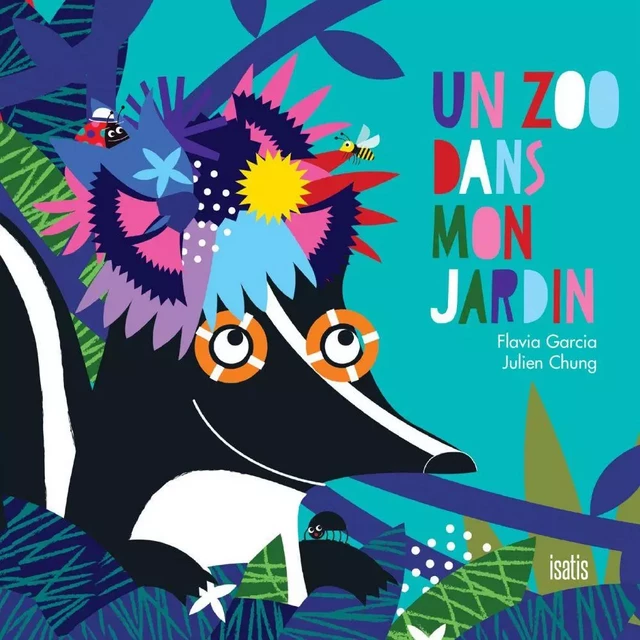 Un zoo dans mon jardin - Flavia Garcia - Éditions de l'Isatis