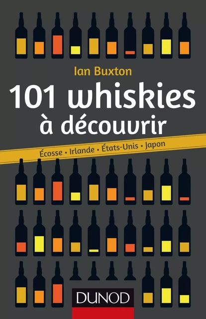 101 whiskies à découvrir - Ian Buxton - Dunod