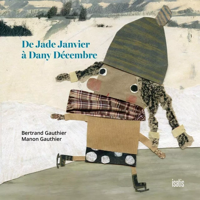 De Jade Janvier à Dany Décembre - Bertrand Gauthier - Éditions de l'Isatis