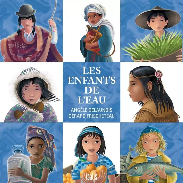 Les enfants de l'eau-Nouvelle édition - Angèle Delaunois, Gerard Frischeteau - Éditions de l'Isatis