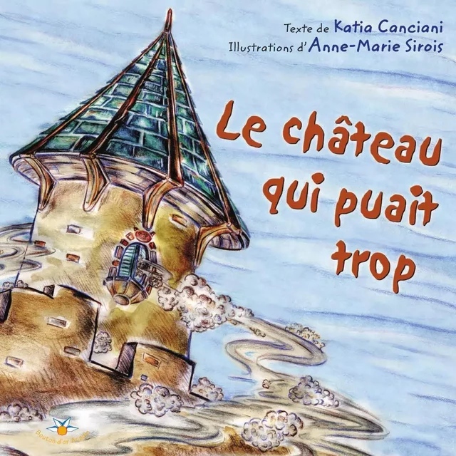 Le château qui puait trop - Katia Canciani - Bouton d'or Acadie