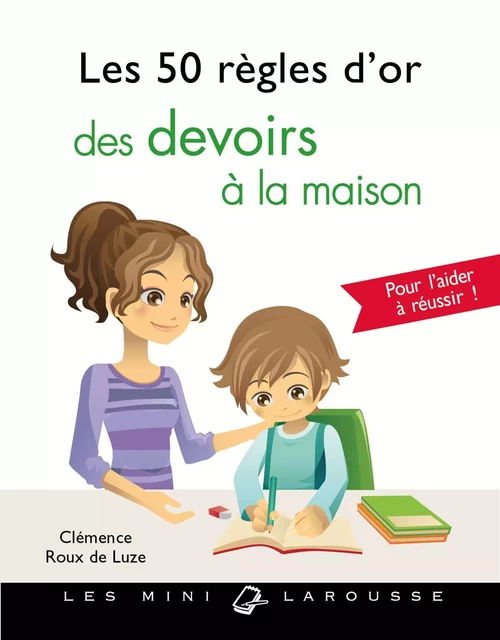 Les 50 règles d'or des devoirs à la maison - Clémence Roux de Luze - Larousse