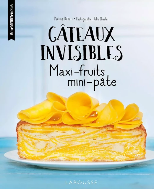 Gâteaux invisibles - Pauline Dubois - Larousse