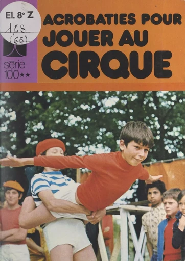 Acrobaties pour jouer au cirque - André de Lavenère-Lussan - FeniXX réédition numérique